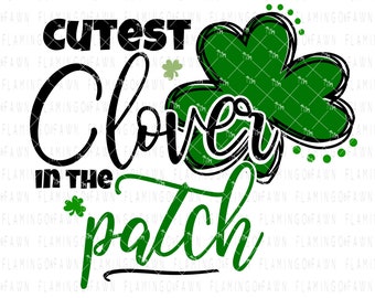 Cutest Clover in the patch svg, first st patrick day svg, 1st st patricks day svg, girl boy patty, st patricks day svg for boys, shamrock