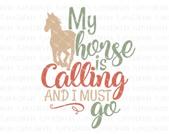 horse svg for girls, horse riding svg files, equestrian svg, My horse is calling and I must go svg, barn hair svg, horse shirt svg for women