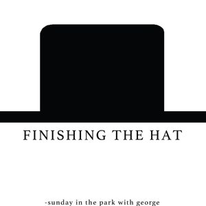 Sunday in the Park With George: Finishing the Hat, Musical Theatre ...