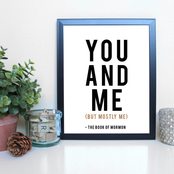 The Book of Mormon: You and Me, Broadway, Musical Theatre, Typography Printable, Instant Digital Download, Wall Art Print 8x10