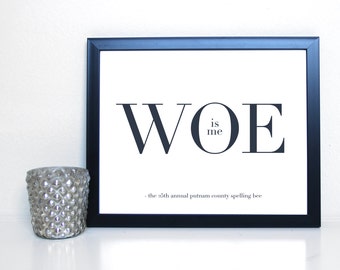 The 25th Annual Putnam County Spelling Bee: Woe is Me, Broadway, Musical Theatre, Typography Printable, Instant Digital Download, 8x10
