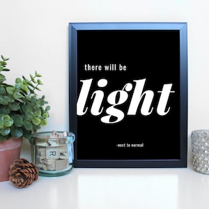 Next to Normal: There Will Be Light, Musical Theatre, Typography Printable, Instant Digital Download, Wall Art Print 8x10