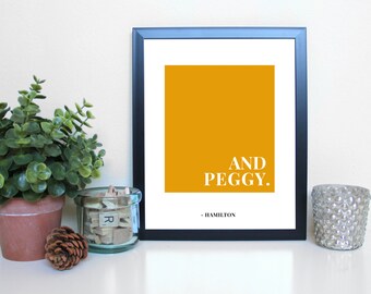 Hamilton: And Peggy, Musical Theatre, Broadway, Typography Printable, Instant Digital Download, Wall Art Print 8x10