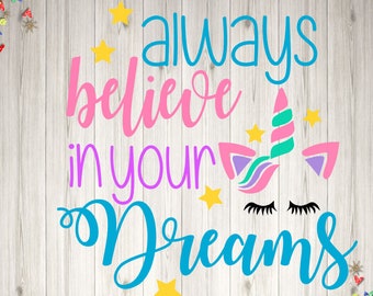 Believe in Your Dream Unicorn; SVG, DXF, EPS, Ai, Png, Jpeg and Pdf Cutting Files for Electronic Cutting Machines