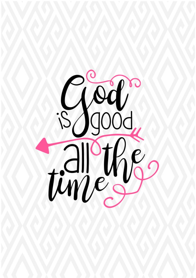 God is Good all the Time SVG DXF EPS Ai Png and Pdf Etsy
