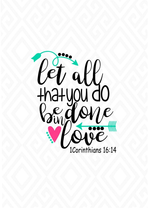 Let All That You Do Be Done In Love Svg Dxf Eps Ai Png Etsy