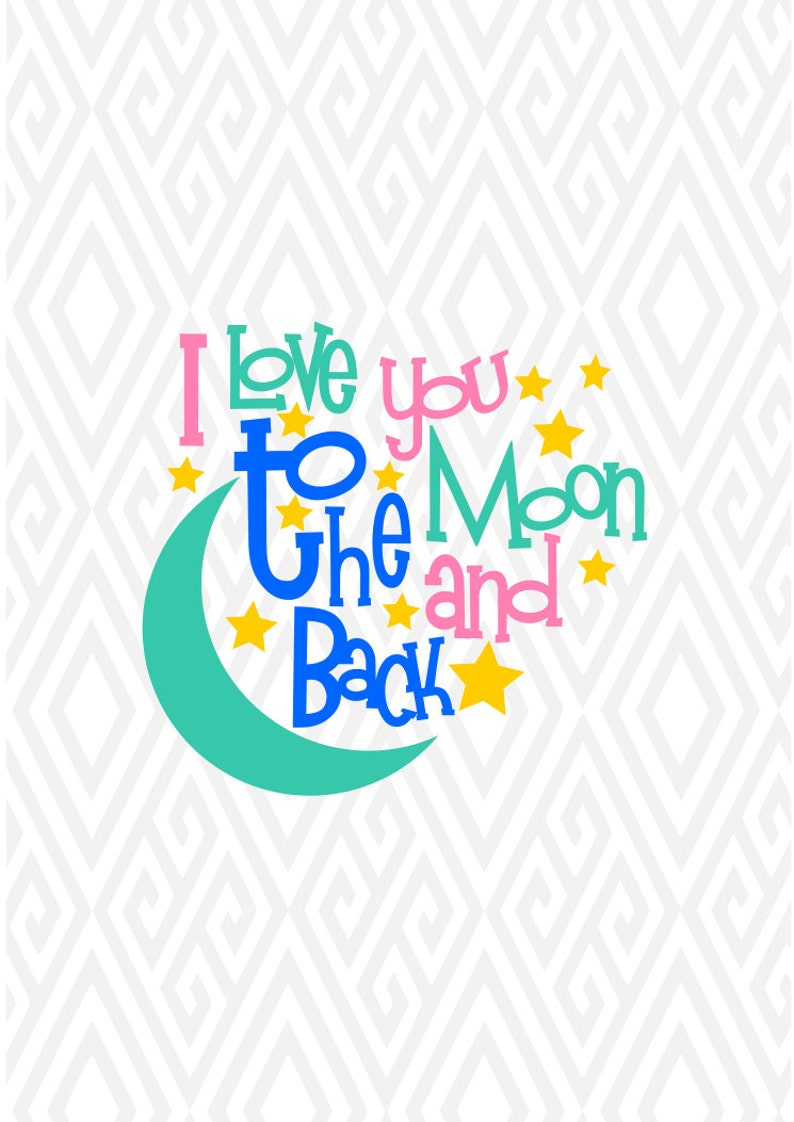 Download I Love You To The Moon And Back SVG DXF PNG Ai Eps and Pdf ...