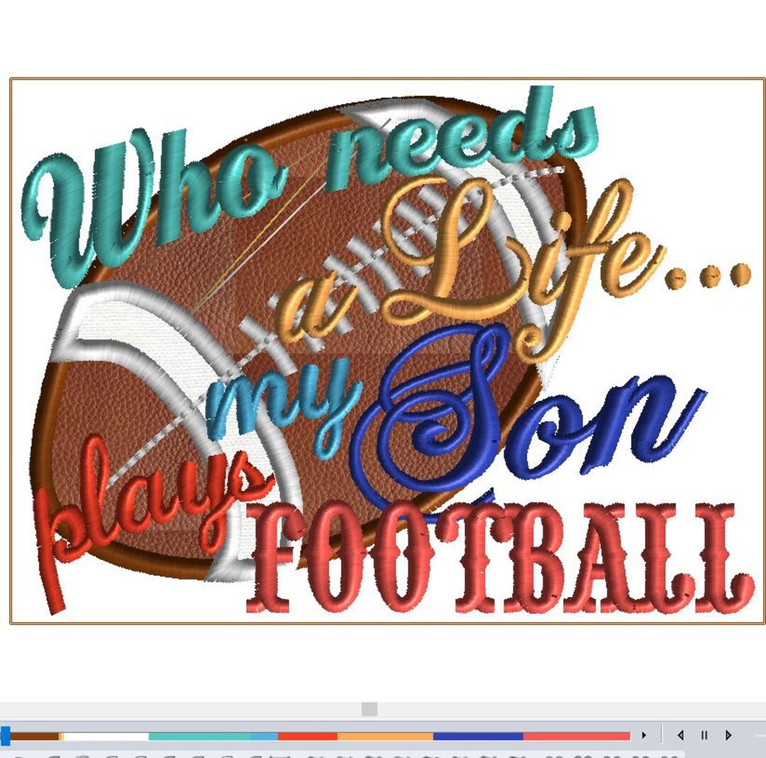 5X7 WHO Needs a Life My Son Plays Football Embroidery Design for