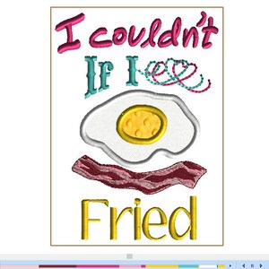 COULDN&#39;T IF I Fried!. 5x7 applique heart and bacon embroidery design.  Multiple formats for many different machines.