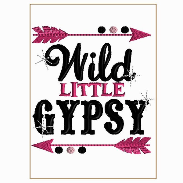 WILD LITTLE GYPSY- 5x7 Sassy embroidery design. satin stitch lettering, filled polka dots and arrows.  Multiple formats.