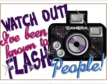CAMERA PHOTOGRAPHER EMBROIDERY 5x7 I've been known to flash people!  Customize with studio name below for that favorite photographer!