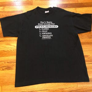 1998 The 4 Basic Food Groups for Police Officers Glazed Powdered Jelly Chocolate Frosted donuts t-shirt cups funny gag gift 90s joke weird