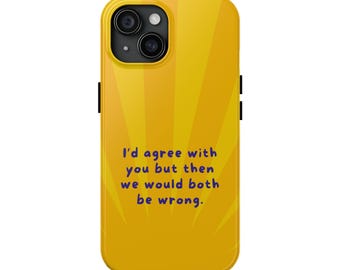 Sarcastic Quote Phone Case, Funny Protective Shell
