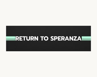 Return to Speranza - Car Bumper Sticker Magnet