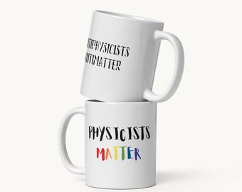 Physicists Matter (Antiphysicists Antimatter) Mug