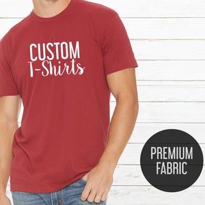 Custom t-shirts - Custom t-shirt men and women - Custom Premium t-shirt - Print your text, graphic or logo - Next Level