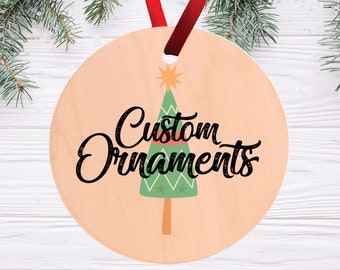 Custom Natural Wood Ornaments, Personalized Gifts, Christmas Decoration, Gifts for Her, Ornaments with Photos, logos or Graphics