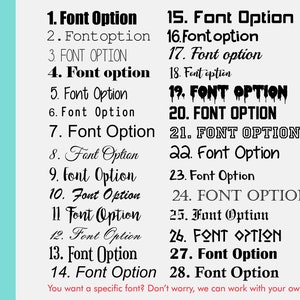 May include: A list of 28 different font options for customizing text. The text "FONT OPTIONS" is written vertically on the left side of the image. The text "You want a specific font? Don't worry, we can work with your own!" is written at the bottom of the image.