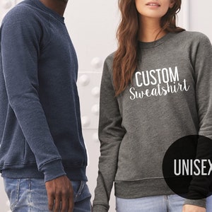 Custom Unisex Sweatshirt Printing - Custom Sweaters - Unisex Sweatshirts - Sweatshirts for Men and Women - Sweaters with sayings - Fleece
