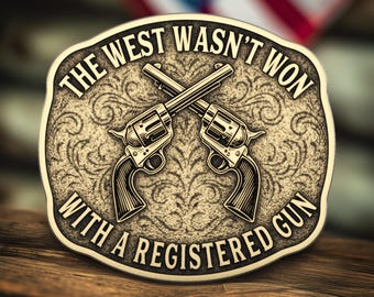 Western Belt Buckle – “The West Wasn’t Won With a Registered Gun” | Vintage Americana | Brass or Silver