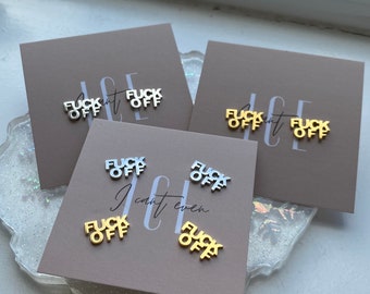 Fuck Off Gold / Silver Earrings // Rude Funny Quirky Fun statement Gift for him for her metal stainless steel hypoallergenic / waterproof