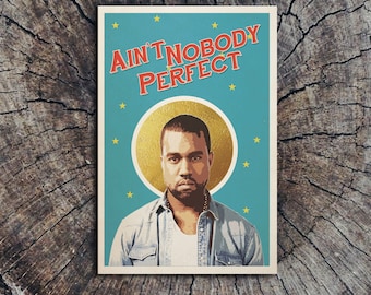 Ain't Nobody Perfect - Kanye West // Postcard