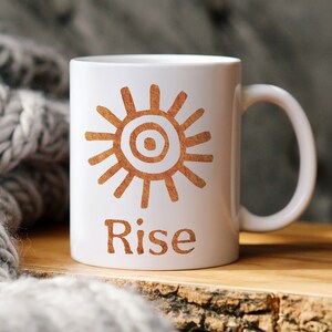 Rise and Shine Good Morning Coffee Mug 11 oz, Paleo Sun Symbol No. 2 Mug Petroglyph Art Positive Quote Friendship Mug Office Gift Mug