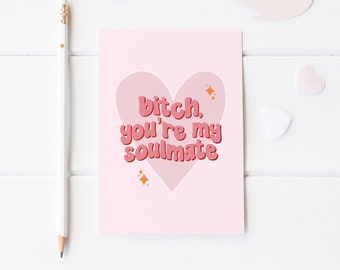 Bitch You're My Soulmate, Funny Galentines Card, Valentines Greeting Card, Galentines Day, Best Friend Card, Bestie, A6 Greeting Card, Rude