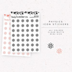 May include: Two sheets of mini physics icon stickers featuring atom symbols in black and coral. The text reads busy b sticker co, PHYSICS ICON STICKERS, 40+ COLORS, CLEAR MATTE, MINI SIZE, and lgg | black. Two individual stickers are shown separately.