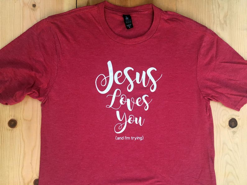 Download Jesus Loves You and I'm trying TShirt Tee Funny | Etsy