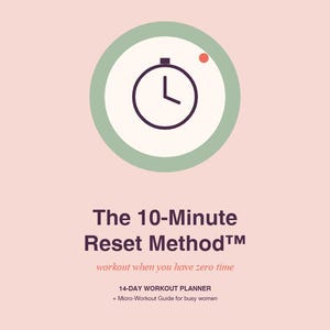 May include: A light pink document titled The 10-Minute Reset Method workout when you have zero time. It features a circular clock icon with a green border and a small red dot. Text includes 14-DAY WORKOUT PLANNER, Micro-Workout Guide, and No gym.
