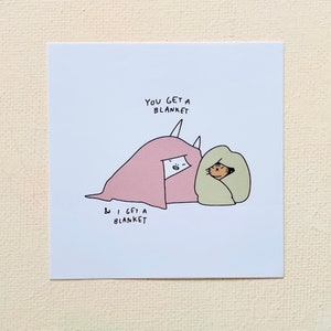 May include: A cartoon illustration of two people under blankets. The text says "You get a blanket" and "So I get a blanket".