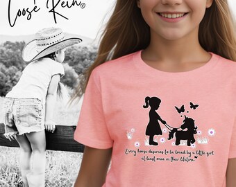 Every Horse Deserves To Be Loved By A Little Girl At Least Once In Their Lifetime - Youth Unisex Horse T-shirt, Horse Girl Shirt, Horse Gift
