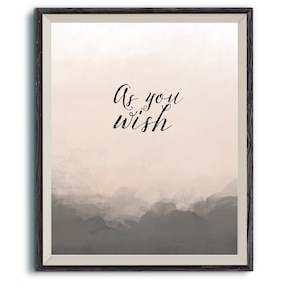Princess Bride &quot;As You Wish&quot; quote | Wall Art | Valentines Say I Love You in a Unique Way