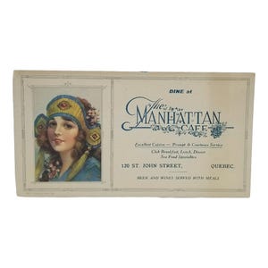 May include: Vintage menu from The Manhattan Cafe, featuring a portrait of a woman in a decorative hat. The menu includes text about cuisine, service, and location at 120 St. John Street, Quebec. The menu also mentions beer and wines served with meals.