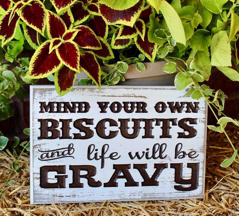 Mind Your Own Biscuits And Life Will Be Gravy Wood Sign | Etsy