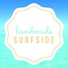 Owner of <a href='https://www.etsy.com/shop/HandmadeSurfside?ref=l2-about-shopname&from_page=listing' class='wt-text-link'>HandmadeSurfside</a>