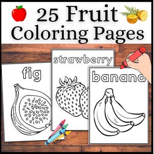 May include: A set of 25 fruit coloring pages with illustrations of a fig, strawberry, and bananas. The pages are displayed on a wooden surface, with a hand holding a red crayon, and several crayons are visible.