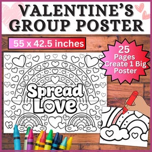 May include: A Valentine's Day group poster with the text "VALENTINE'S GROUP POSTER" and "Spread Love". The poster is 55 x 42.5 inches and designed for coloring, featuring hearts and rainbows. Includes 25 pages to create a big poster.