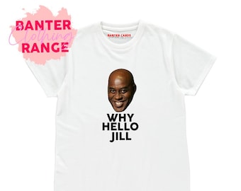 Pourquoi Hello Jill T-shirt, t-shirt drôle, cartes de plaisanterie, ainsley harriet, drôle ainsley, bonjour jill, t-shirt grossier
