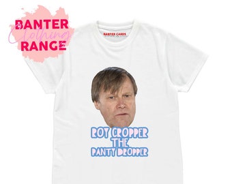 Roy Cropper the panty dropper Tshirt,funny tshirt,banter cards,rude tshirt,funny gifts,rude gifts,birthday gifts,coronation street