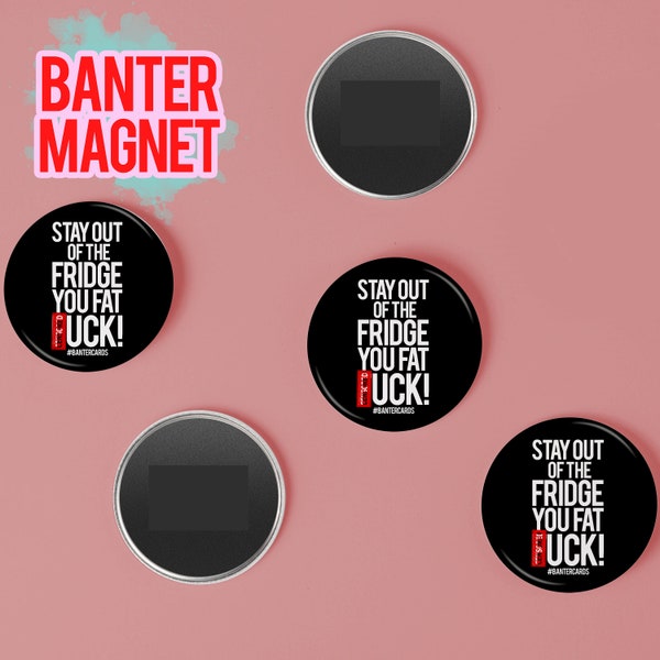 Stay out of the fridge you fat fuck magnet,funny magnet,weight watchers,slimming world,diet,fridge magnet,banter cards,funny gifts,fat gifts