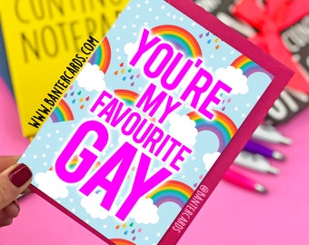 You're My Favourite Gay- Rainbows FB,funny cards,banter cards,banter birthday,friends birthday,homo,gay birthday,gayboy,rainbows,LGBQT,GBF