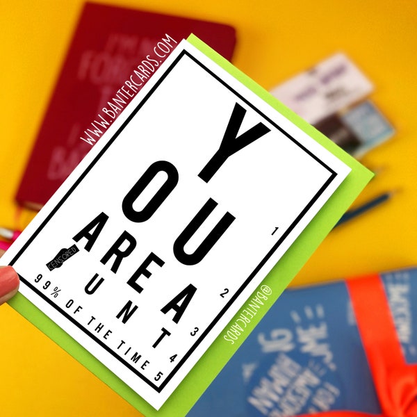 You're a *unt 99% of the time,eye test,banter cards,funny cards,birthday cards,funny gifts,best friend card,c word,c word cards,rude card