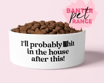 I'll probably *hit in the house after this Pet Bowl,pet feeding,pet supplies,banter cards,funny pet bowl,dog lovers,cat lovers,pet gifts