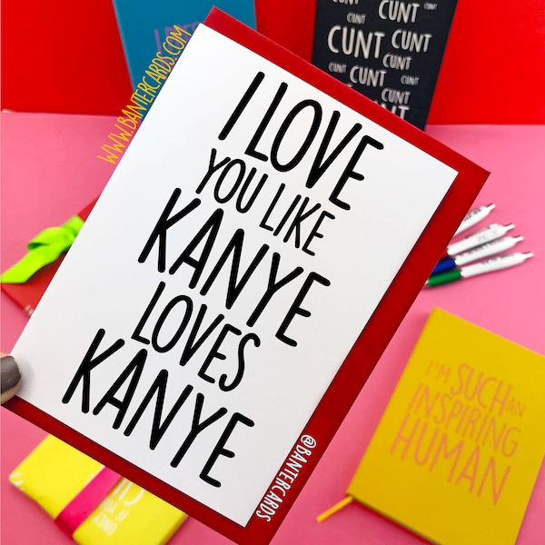 I Love You Like Kanye Loves Kanye - fb simple, tarjetas divertidas, tarjetas de broma, san Valentín divertido, te amo, kanye ama kanye,kanye,novio,girls