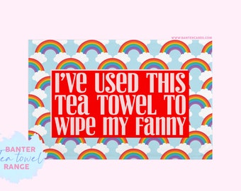 I've used this tea towel to wipe my fanny,Tea Towel,Banter Cards,Banter Tea Towel,Funny Gift,Rude Gift,dishcloth,kitchen towel,kitchen decor