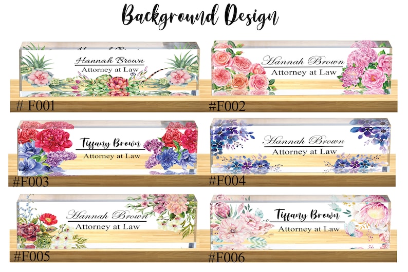 May include: Six different floral designs for a personalized acrylic desk nameplate. Each design features a different floral arrangement with watercolor-style flowers and greenery. The nameplates are labeled with the numbers #F001 through #F006.