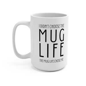 Mug Life 15 oz Coffee Tea Lover Caffeine Starbucks Funny Fun Gift Idea Teacher Graduation College Barista Friend Father Dad Mom For Him Her