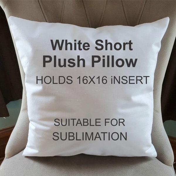 Short Plush Pillow Cover/ Soft Pillow Cover/ Sublimation Pillow Cover/ Blank Pillow Cover/ Polyester Plush Pillow Cover/ Holds 16x16 insert